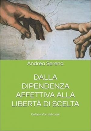 DALLA DIPENDENZA AFFETTIVA ALLA LIBERTÀ DI SCELTA